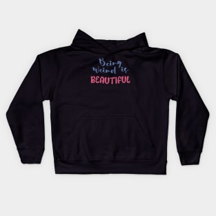 Being weird is beautiful Kids Hoodie